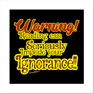 Warning! Reading can Seriously Impede Your Ignorance!! Posters and Art